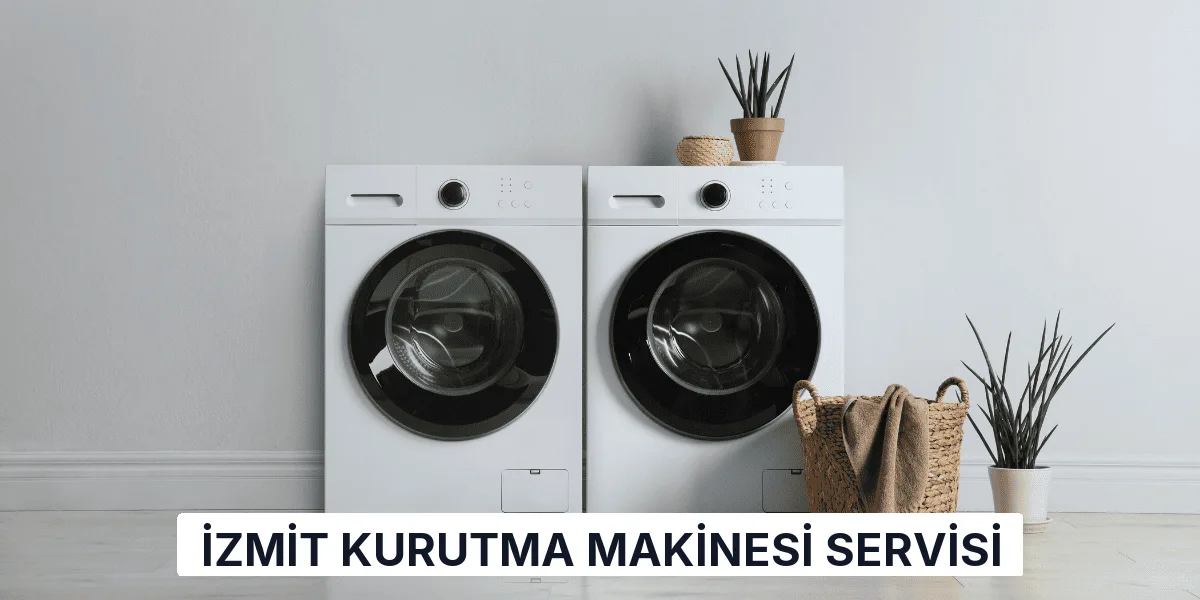 İzmit Kurutma Makinesi Servisi