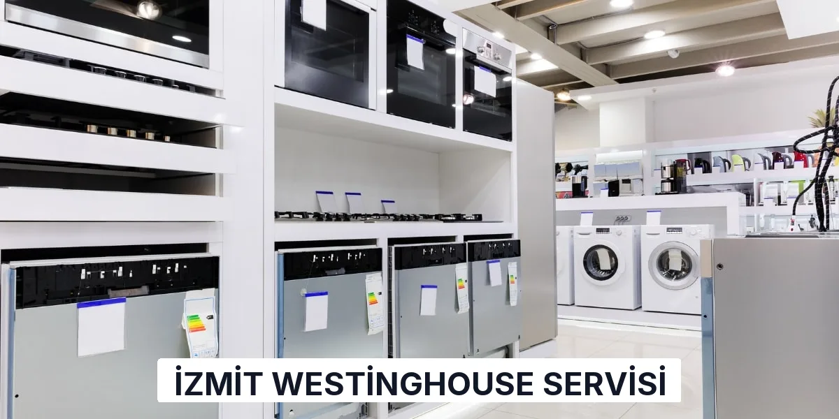 İzmit Westinghouse Servisi